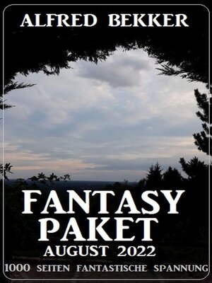 cover image of Fantasy Paket August 2022--1000 Seiten fantastische Spannung